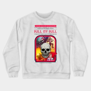 Kill By Kill's Choose Your Own Deathventure Crewneck Sweatshirt